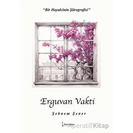 Erguvan Vakti - Şebnem Şener - İkinci Adam Yayınları