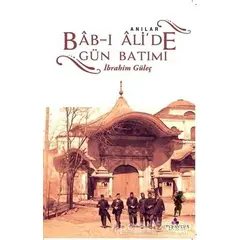 Bab-ı Alide Gün Batımı - İbrahim Güleç - Erguvan Yayınevi