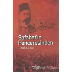 Safahat’ın Penceresinden - İsmail Kazdal - Erguvan Yayınevi