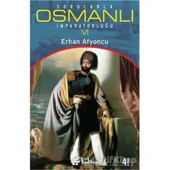 Sorularla Osmanlı İmparatorluğu 6 - Erhan Afyoncu - Yeditepe Yayınevi