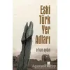 Eski Türk Yer Adları - Erhan Aydın - Bilge Kültür Sanat