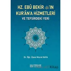 Hz. Ebu Bekirin Kurana Hizmetleri ve Tefsirdeki Yeri - Murat Kaya - Erkam Yayınları