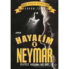 Hayalim Neymar 1 - Evsiz Adam ve Ne - Erkan İşeri - Pinus Kitap