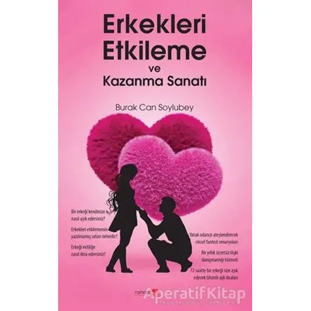 Erkekleri Etkileme ve Kazanma Sanatı - Burak Can Soylubey - Romantik Kitap