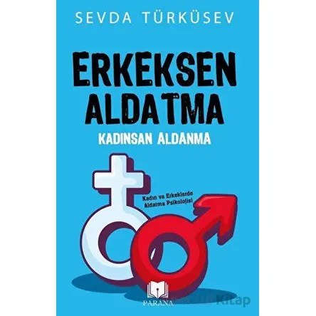 Erkeksen Aldatma Kadınsan Aldanma - Sevda Türküsev - Parana Yayınları