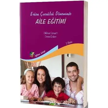 Erken Çocukluk Döneminde Aile Eğitimi - Dilfiruz Cömert - Eğiten Kitap