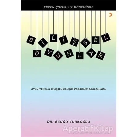 Erken Çocukluk Döneminde Bilişsel Oyunlar - Bengü Türkoğlu - Cinius Yayınları