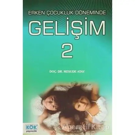 Erken Çocukluk Döneminde Gelişim 2 - Mesude Atay - Kök Yayıncılık