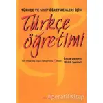 Türkçe ve Sınıf Öğretmenleri İçin Türkçe Öğretimi