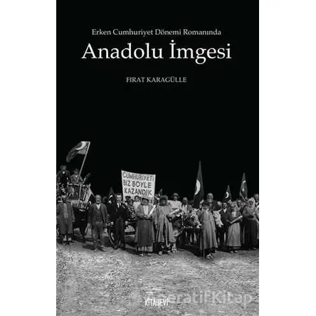 Erken Cumhuriyet Dönemi Romanında Anadolu İmgesi - Kolektif - Kitabevi Yayınları