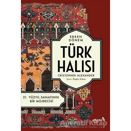 Erken Dönem Türk Halısı - 21. Yüzyıl Sanatının Bir Müjdecisi