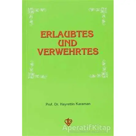 Erlaubtes und Verwehrtes - Hayrettin Karaman - Türkiye Diyanet Vakfı Yayınları