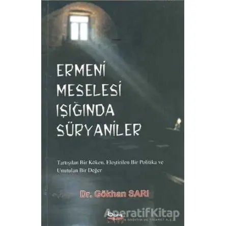 Ermeni Meselesi Işığında Süryaniler - Gökhan Sarı - Barış Kitap