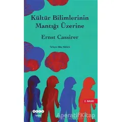 Kültür Bilimlerinin Mantığı Üzerine - Ernst Cassirer - Hece Yayınları