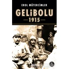 Gelibolu 1915 - Erol Mütercimler - Alfa Yayınları