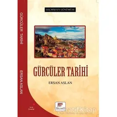 Gürcüler Tarihi - Ersan Aslan - Gelenek Yayıncılık