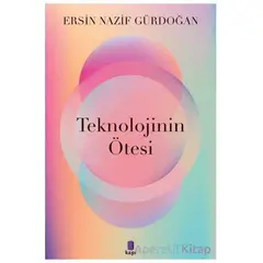 Teknolojinin Ötesi - Ersin Nazif Gürdoğan - Kapı Yayınları