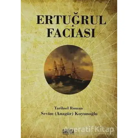 Ertuğrul Faciası - Sevim Koyunoğlu - Naviga Yayınları