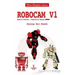 Robocam_V1 / Robotik Kodlama – Robotların Dünyası - Zeynep Nur Küçük - Serencam Çocuk