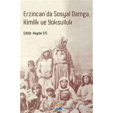 Erzincanda Sosyal Damga Kimlik ve Yoksulluk - Kolektif - Siyasal Kitabevi