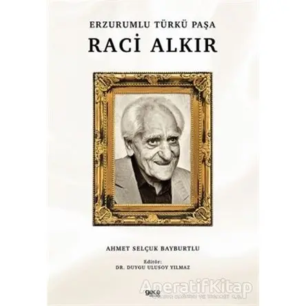 Erzurumlu Türkü Paşa Raci Alkır - Ahmet Selçuk Bayburtlu - Gece Kitaplığı