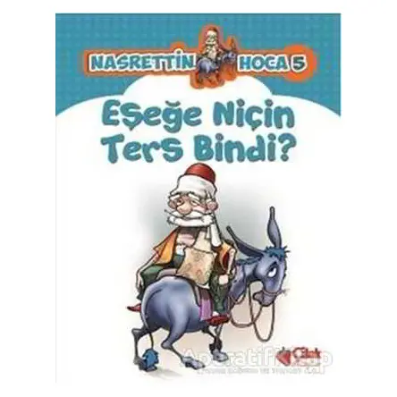 Eşeğe Niçin Ters Bindi? - Kolektif - Çilek Kitaplar