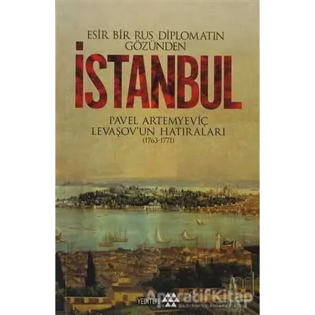 Esir Bir Rus Diplomatın Gözünden İstanbul - Pavel Artemyeviç Levaşov - Yeditepe Yayınevi