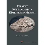Felaket Kurbanlarının Kimliklendirilmesi - Nevin Göksal - Bilgin Kültür Sanat Yayınları