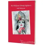 Bir Hikayesi Olmalı Aşkların - Halil Akyürek - Başka Yerler Yayınları