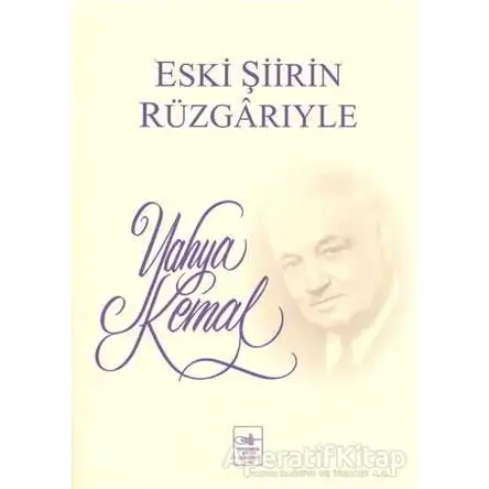 Eski Şiirin Rüzgarıyle - Yahya Kemal Beyatlı - İstanbul Fetih Cemiyeti Yayınları