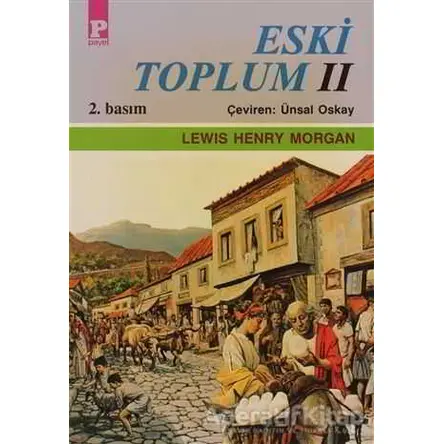 Eski Toplum 2 - Lewis Henry Morgan - Payel Yayınları