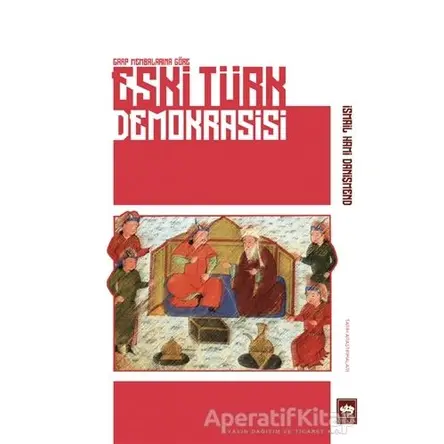 Eski Türk Demokrasisi - İsmail Hami Danişmend - Ötüken Neşriyat