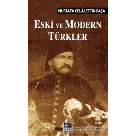 Eski ve Modern Türkler - Mustafa Celalettin Paşa - Kaynak Yayınları