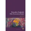 Kutsalın Eşiğinde Din Fenomenolojisi - Şevket Özcan - Eski Yeni Yayınları