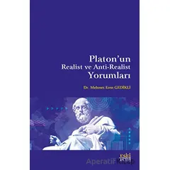 Platonun Realist ve Anti-Realist Yorumları - Mehmet Eren Gedikli - Eski Yeni Yayınları