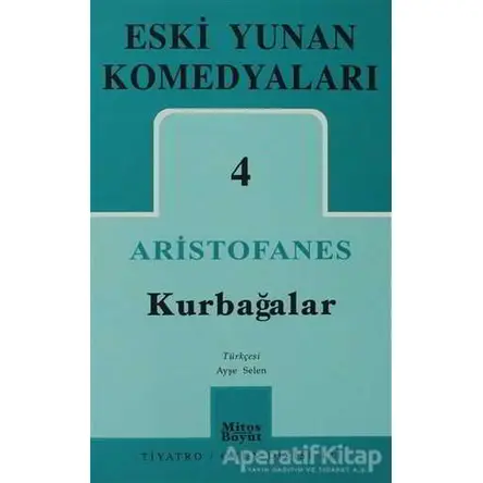 Eski Yunan Komedyaları 4: Kurbağalar - Aristophanes - Mitos Boyut Yayınları