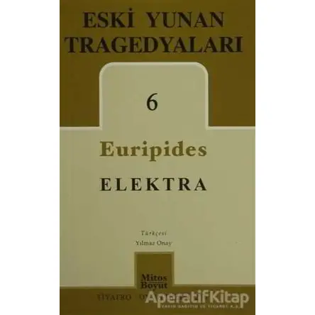 Eski Yunan Tragedyaları 6: Elektra - Euripides - Mitos Boyut Yayınları