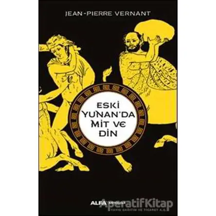 Eski Yunan’da Mit ve Din - Jean-Pierre Vernant - Alfa Yayınları