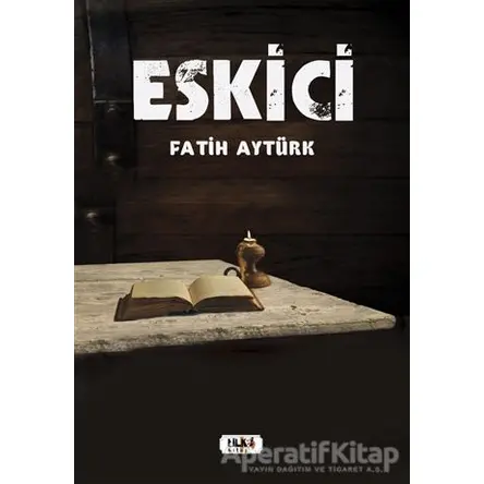 Eskici - Fatih Aytürk - Tilki Kitap