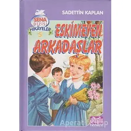 Eskimeyen Arkadaşlar - Sadettin Kaplan - Alioğlu Yayınları