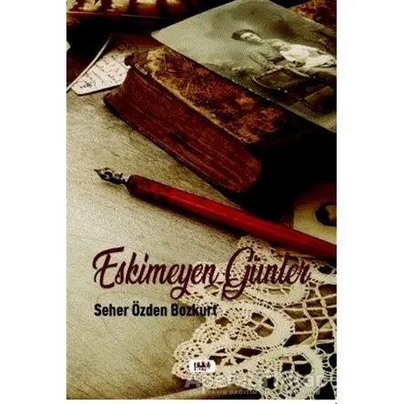 Eskimeyen Günler - Seher Özden Bozkurt - Tilki Kitap