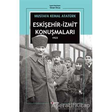 Eskişehir - İzmit Konuşmaları 1923 - Mustafa Kemal Atatürk - Kopernik Kitap