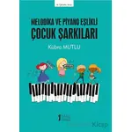 Melodika ve Piyano Eşlikli Çocuk Şarkıları - Kübra Mutlu - Müzik Eğitimi Yayınları