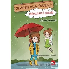 Müzikaller Kenti Londrada - Gezgin Ada Yolda 4 - Esra Abalı - Beyaz Balina Yayınları