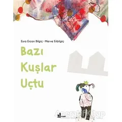 Bazı Kuşlar Uçtu - Esra Ercan Bilgiç - Çınar Yayınları