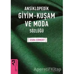 Ansiklopedik Giyim Kuşam ve Moda Sözlüğü - Esra Ermert - HayalPerest Kitap