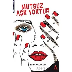 Mutsuz Aşk Yoktur - Esra Kalkavan - Kanon Kitap