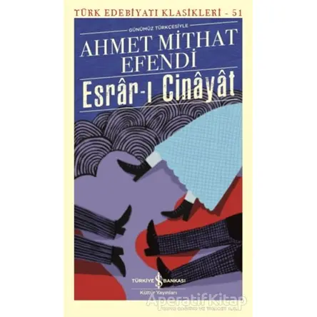 Esrar-ı Cinayat (Günümüz Türkçesiyle) - Ahmet Mithat Efendi - İş Bankası Kültür Yayınları