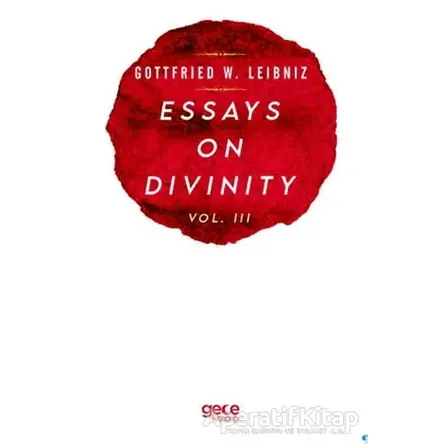 Essays On Divinity Vol. 3 - Gottfried W. Leibniz - Gece Kitaplığı