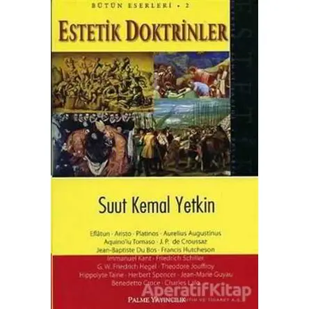 Estetik Doktrinler Bütün Eserleri 2 - Suut Kemal Yetkin - Palme Yayıncılık